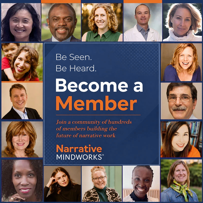 Be Seen. Be Heard. Become a Narrative Mindworks member.