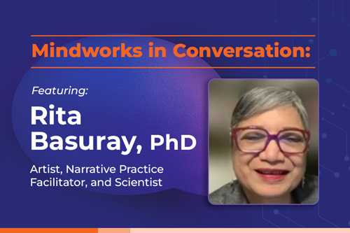 Mindworks in Conversation featuring Rita Basuray, PhD | Reimagining Art and Narrative Practice After Retirement