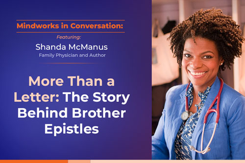 Mindworks in Conversation featuring Shanda McManus, Family Physician and Author | More Than a Letter: The Story Behind Brother Epistles