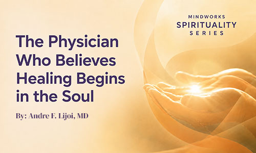 The Physician Who Believes Healing Begins in the Soul