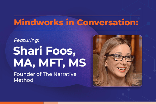 Mindworks in Conversation featuring Shari Foos, MA, MFT, MS