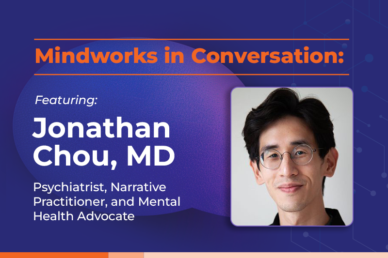 Mindworks in Conversation featuring Jonathan Chou | Narrative Practice, Memory, and Language