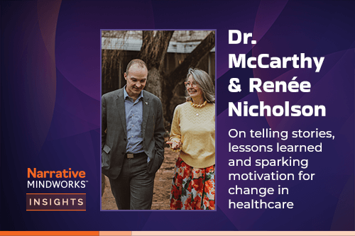 Dr. McCarthy & Renée Nicholson On Telling Stories for Change in Healthcare