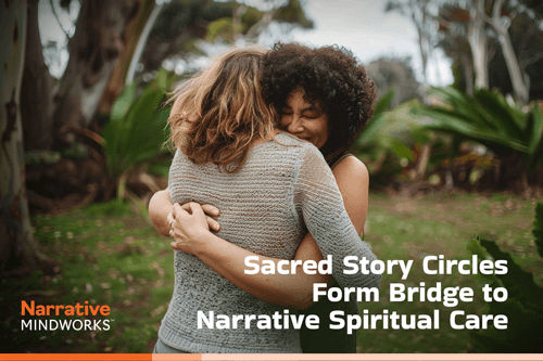 Sacred Story Circles Form Bridge to Narrative Spiritual Care
