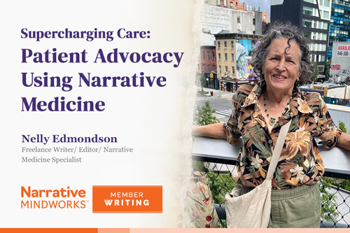 Supercharging Care: Patient Advocacy Using Narrative Medicine