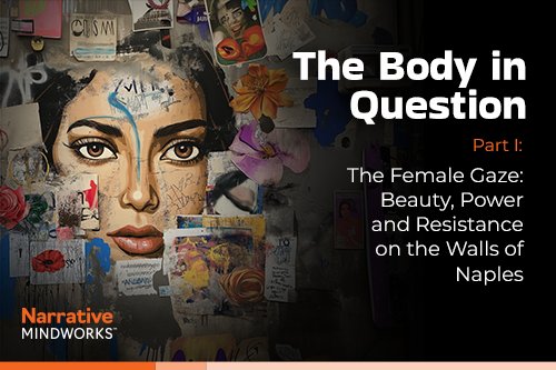 The Body in Question Part 1: The Female Gaze: Beauty, Power and Resistance on the Walls of Naples