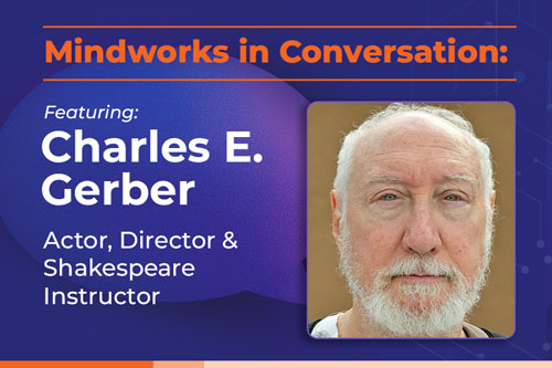  Mindworks in Conversation with Charles E. Gerber