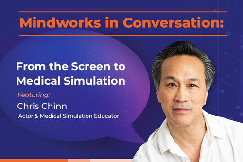 Mindworks in Conversation with Chris Chinn | From the Screen to Medical Simulation