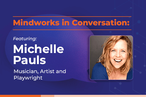 Mindworks in Conversation featuring Michelle Pauls