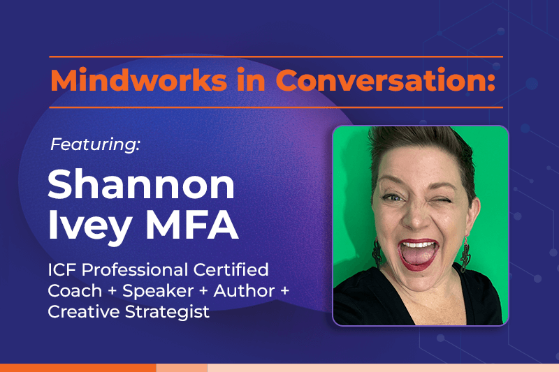 Mindworks in Conversation featuring Shannon Ivey, MFA
